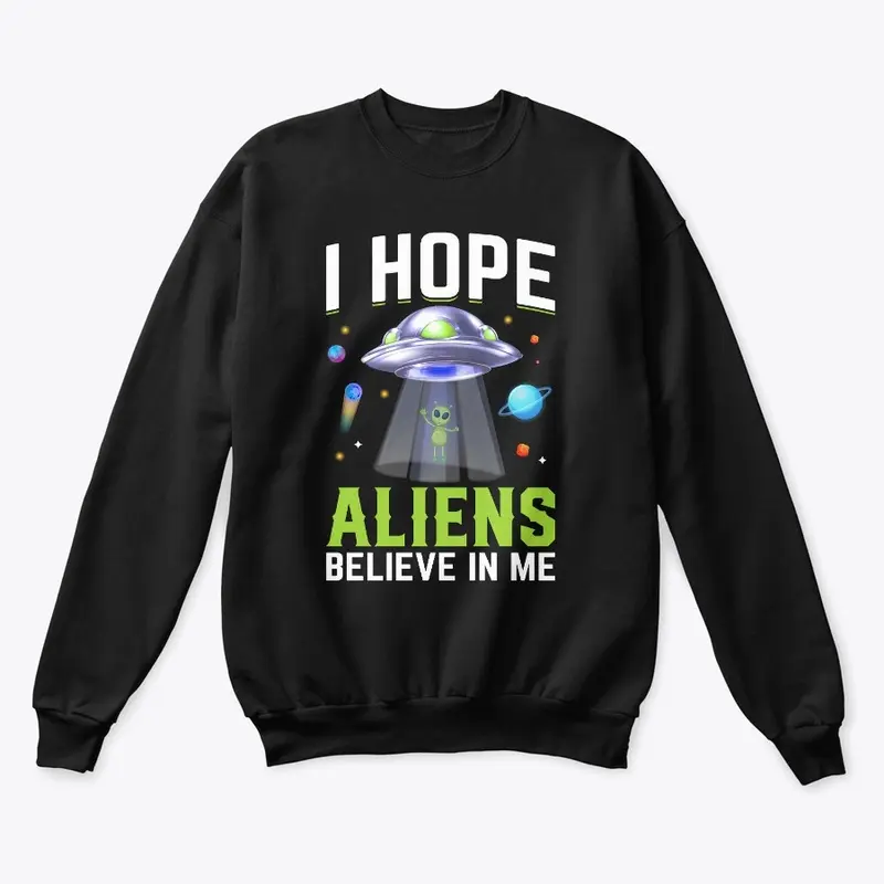 Aliens believe in me