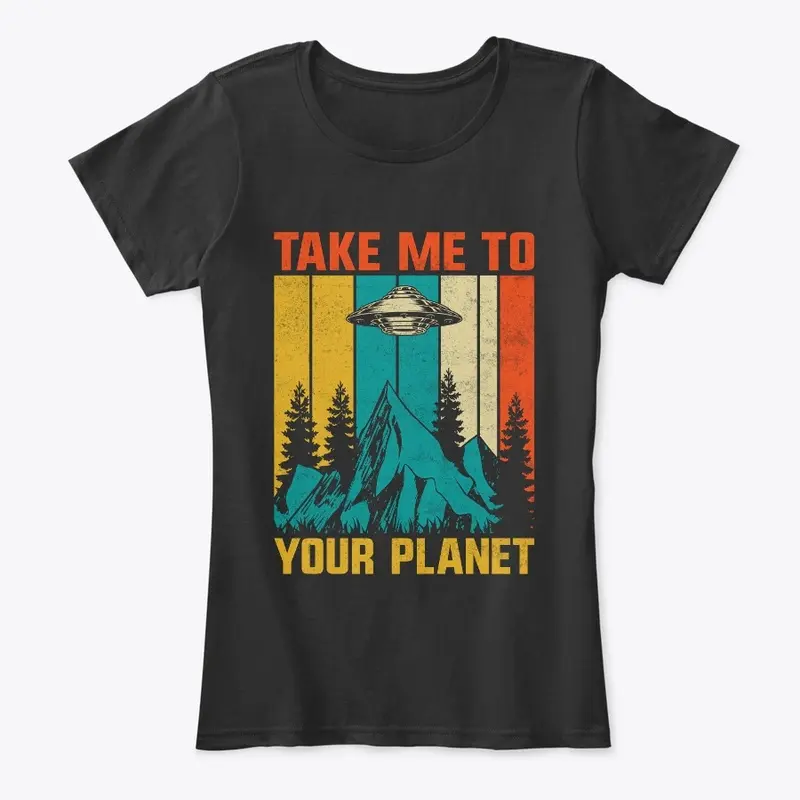 Take Me To Your Planet